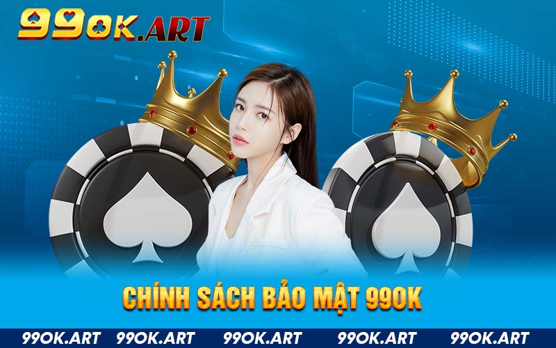 chính sách bảo mật99OK